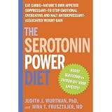The Serotonin Power Diet: Eat Carbs--Nature's Own Appetite Suppressant--to Stop Emotional Overeating and Halt Antidepressant-Associated Weight Gain