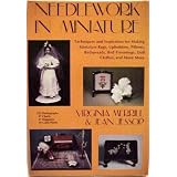 Needlework In Miniature - Techniques And Inspiration For Making Miniature Rugs, Upholstery, Pillows, Bedspreads...
