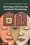 Knowing and not knowing in intimate relationships