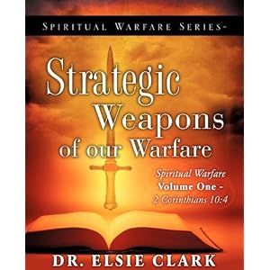 Spiritual Warfare Series-Strategic Weapons of our Warfare-Volume One