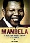 Mandela: El rebelde que dirigio a su nacion a la libertad / Mandela: The Rebel Who Led His Nation to Freedom (World History Biographies) (Spanish Edition)