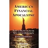 America's Financial Apocalypse: How to Profit from the Next Great Depression (Condensed Edition)