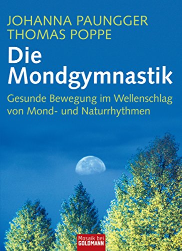 Die Mondgymnastik: Gesunde Bewegung im Wellenschlag von Mond- und Naturrhythmen (German Edition)