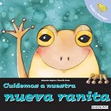 Books : Cuidemos a nuestra nueva ranita: Let's Take Care of Our New Frog (Spanish) (Cuidar Y Proteger/ Let's Take Care of)