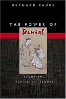 The Power of Denial: Buddhism, Purity, and Gender (Buddhisms: A Princeton University Press Series)