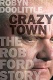 ISBN 9780670068111 product image for Crazy Town: The Rob Ford Story | upcitemdb.com