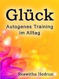 Glück: Autogenes Training im Alltag