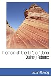 Memoir of the Life of John Quincy Adams.