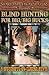Blind Hunting for Big, Big, Bucks