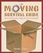 The Moving Survival Guide: All You Need to Know to Make Your Move Go Smoothly