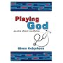 Playing God: Poems About Medicine