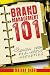 Brand Management 101: 101 Lessons from Real-World Marketing