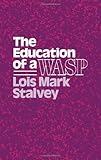 The Education of a WASP (Wisconsin Studies in American Autobiography)