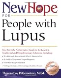New Hope for People with Lupus: Your Friendly, Authoritive Guide to the Latest in Traditional and Complementary Solutions