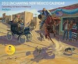 2012 Enchanting New Mexico Wall Calendar: Celebrating 100 Years of Statehood