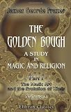 The Golden Bough. A Study in Magic and Religion: Part 1. The Magic Art and the Evolution of Kings. Volume 2