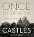 Once There Were Castles: Lost Mansions and Estates of the Twin Cities