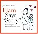 Liam Says Sorry: Repairing an Encounter Gone Sour (Liam Says): Repairing an Encounter Gone Sour (Liam Says)