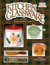 Kitchen Glassware: Of the Depression Years, Identification & Values (Kitchen Glassware of the Depression Years)