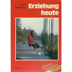 Erziehung heute. R�ckbesinnung auf die Grundlagen