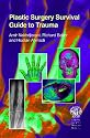 Plastic Surgery Survival Guide to Trauma (Mastering)