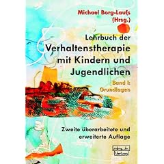 Lehrbuch der Verhaltenstherapie mit Kindern und Jugendlichen 1: Grundlagen