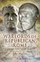 Warlords of Republican Rome