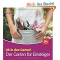 Der Garten f�r Einsteiger: Ab in den Garten!
