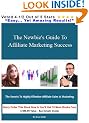The Newbie's Guide to Affiliate Marketing Success : The Secrets to Highly Effective Affiliate Sales & Marketing