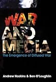 War and media : the emergence of diffused war