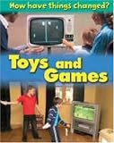Toys and Games (How Have Things Changed)