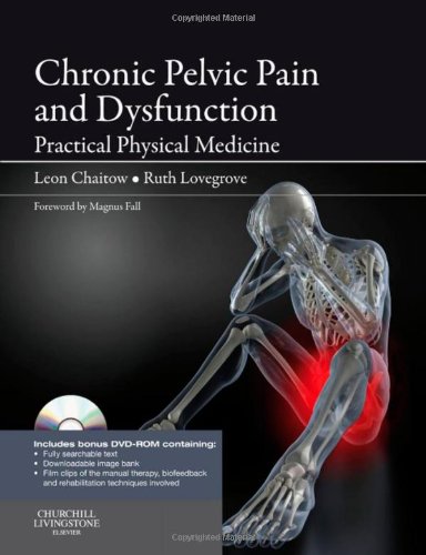 Chronic Pelvic Pain and Dysfunction: Practical Physical Medicine, 1e