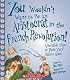 You Wouldn't Want to Be an Aristocrat in the French Revolution!: A Horrible Time in Paris You'd Rather Avoid (You Wouldn't Want to...)