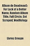 Album de Deadmau5: For Lack of a Better Name, Random Album Title, Full Circle, Get Scraped, Vexillology-