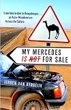 My Mercedes is Not for Sale: From Amsterdam to Ouagadougou…An Auto-Misadventure Across the Sahara