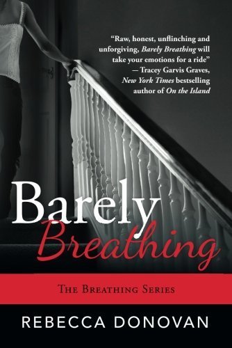 Barely Breathing (The Breathing Series Book 2) by Donovan, Rebecca (2013) Paperback
