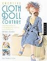 Creative Cloth Doll Couture (New Approaches to Making Beautiful Clothing And Accessories) (Paperback)