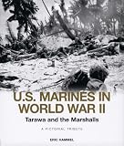 Tarawa and the Marshalls: A Pictorial Tribute (U.S. Marines in World War II)