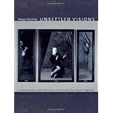 unsettled visions contemporary asian american artists and the social imaginary objectshistories