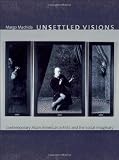 Unsettled Visions: Contemporary Asian American Artists and the Social Imaginary (Objects/Histories)