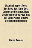 Liste En Rapport Avec Les Pays-Bas: Liste Des Comtes de Hollande, Liste Des Localites Des Pays-Bas Par Code Postal, Empire Colonial Neerlandais