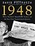 1948: Harry Truman's Improbable Victory and the Year that Transformed America