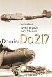 Vom Original zum Modell: Dornier Do 217