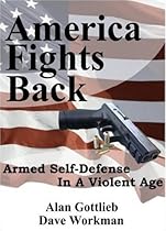 America Fights Back: Armed Self-Defense in a Violent Age