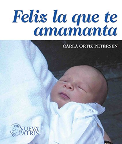 Feliz la que te amamanta (Spanish Edition)