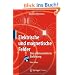 Elektrische und magnetische Felder: Eine praxisorientierte Einf�hrung