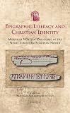 Epigraphic literacy and Christian identity : modes of written discourse in the newly Christian European North