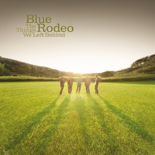 BLUE RODEO - The Things We Left Behind - Zortam Music