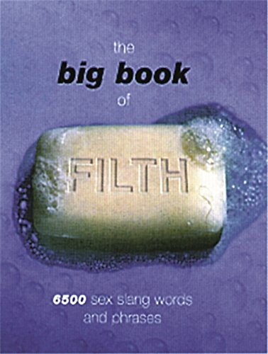 the big book of filth 6500 sex slang words and phrases reference