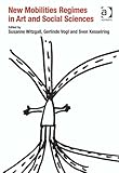 New mobilities regimes in art and social sciences